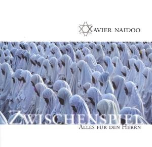 Xavier Naidoo - Zwischenspiel - Alles fuer den Herrn - CD2 - Zortam Music