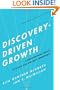 Discovery-Driven Growth: A Breakthrough Process to Reduce Risk and Seize Opportunity