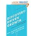 Discovery-Driven Growth: A Breakthrough Process to Reduce Risk and Seize Opportunity