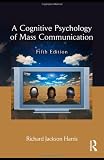 A Cognitive Psychology of Mass Communication