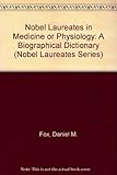 Nobel laureates in medicine or physiology : a biographical dictionary