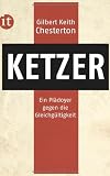Produkt-Bild: Ketzer: Eine Verteidigung der Orthodoxie gegen ihre Ver&auml;chter. Ein Pl&auml;doyer gegen die Gleichg&uuml;ltigkeit (insel taschenbuch)