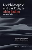 Produkt-Bild: Die Philosophie und das Ereignis: Mit einer kurzen Einf&uuml;hrung in die Philosophie Alain Badious