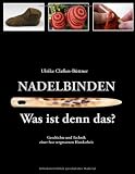 Details zu "Nadelbinden - Was ist denn das?: Geschichte und Technik einer fast vergessenen Handarbeit" Details zu "Nadelbinden - Was ist denn das?: Geschichte und Technik einer fast vergessenen Handarbeit"