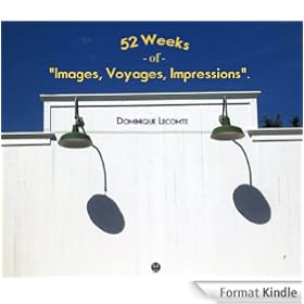 52 Weeks: of Images, voyages, impressions