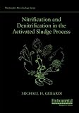 Nitrification and Denitrification in the Activated Sludge Process (Wastewater Microbiology Series)
