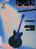 Blues you can use. Inkl. CD: Komplettkurs f�r angehende Blues-Gitarristen
