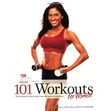 101 Workouts for Women: Everything You Need to Get a Lean, Strong and Fit Physique