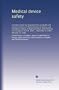 Medical device safety: Hearings before the Subcommittee on Health and the Environment of the Committee on Energy and Commerce, House of Representatives, ... 3095 ... November 6, 1989 and July 17, 1990