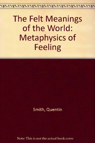 the felt meanings of world a metaphysics of feeling