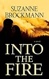 Into the Fire: A Novel