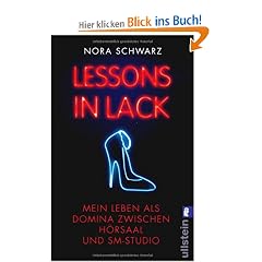 Lessons in Lack: Mein Leben als Domina zwischen H�rsaal und SM-Studio