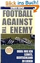Football against the enemy Oder: Wie ich lernte, die Deutschen zu lieben