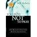 Too Busy Not to Pray