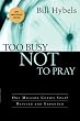 Too Busy Not to Pray