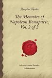 The Memoirs of Napoleon Bonaparte, Vol. 2 of 2 (Forgotten Books)