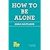 How to Be Alone (The School of Life)