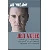 Just a Geek: Unflinchingly honest tales of the search for life, love, and fulfillment beyond the Starship Enterprise