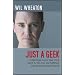 Just a Geek: Unflinchingly honest tales of the search for life, love, and fulfillment beyond the Starship Enterprise