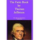 Click here to buy The Farm Book by Thomas Jefferson with light notes and annotations by Sam Sloan by  Thomas Jefferson.