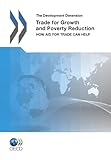 Trade for growth and poverty reduction : how aid for trade can help : the development dimension