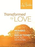 Transformed by love : prayers and reflections for all seasons
