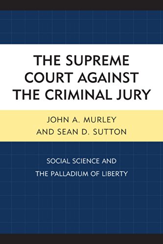 The Supreme Court against the Criminal Jury: Social Science and the Palladium of Liberty