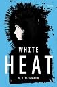 White HeatWHITE HEAT by McGrath, M. J. (Author) on Aug-04-2011 Hardcover