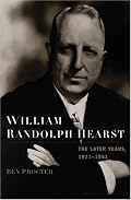 William Randolph Hearst: The Later Years, 1911-1951