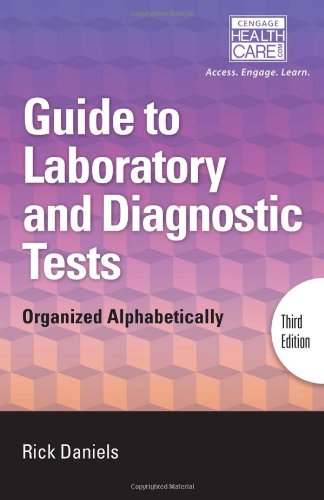 Delmar's Guide to Laboratory and Diagnostic Tests: Organized Alphabetically (Daniels, Delmar's Guide to Laboratory and Diagnostic Tests)