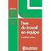 L'Ere Du Travail En Equipe [How to Solve the Mismanagement Crisis - French Edition]