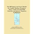 The 2007 Import and Export Market for Candles, Matches, Pyrophoric Alloys, Articles of Combustible Materials, and... by  Philip M. Parker