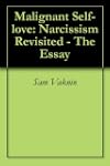 Malignant Self-love: Narcissism Revis...