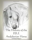 The History of the P.R.E. Andalusian Horse