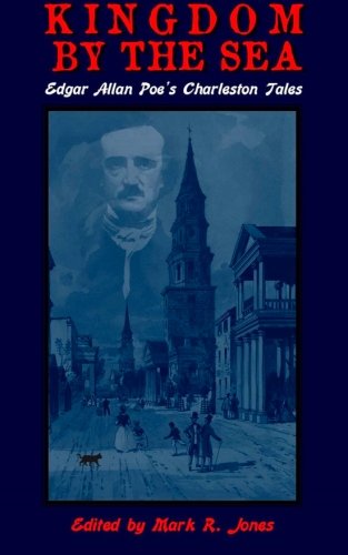 Kingdom By The Sea: Edgar Allan Poe's Charleston Tales