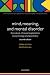 Mind, Meaning and Mental Disorder: The Nature of Causal Explanation in Psychology and Psychiatry (International Perspectives in Philosophy & Psychiatry)