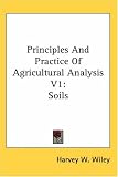 Principles And Practice Of Agricultural Analysis V1: Soils