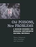 Old Poisons, New Problems: A Museum Resource for Managing Contaminated Cultural Materials