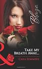 Take My Breath Away...