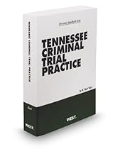 Tennessee Criminal Trial Practice, 2012-2013 ed.