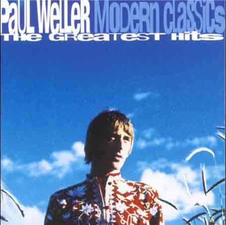 Paul Weller - Modern Classics - The Greatest - Zortam Music