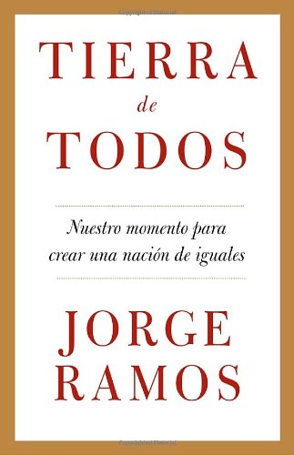 Tierra de todos: Nuestro momento para crear una nación de iguales (Vintage Espanol) (Spanish Edition)
