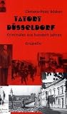 Tatort D�sseldorf. Kriminales aus 100 Jahren - Clemens-Peter B�sken