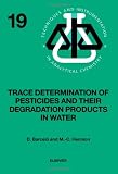 Trace Determination of Pesticides and their Degradation Products in Water (BOOK REPRINT), Volume 19 (Techniques and Instrumentation in Analytical Chemistry)