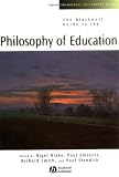 The Blackwell Guide to the Philosophy of Education (Blackwell Philosophy Guides)