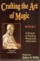 Crafting the Art of Magic, Book I: A History of Modern Witchcraft, 1939-1964 (Llewellyn's Modern Witchcraft Series) (Book 1)