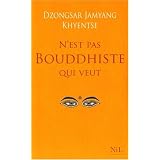 N'est pas bouddhiste qui veutpar Dzongsar Jamyang Khyentse