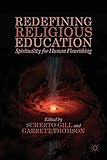 Redefining religious education : spirituality for human flourishing