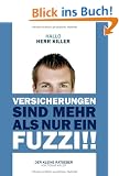 Hallo Herr Killer: Versicherungen sind mehr als nur ein Fuzzi!!