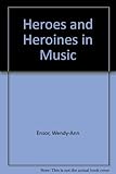 Heroes and heroines in music